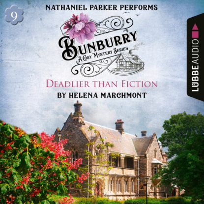 Bunburry - Deadlier than Fiction - A Cosy Mystery Series, Episode 9 (Unabridged) (Helena Marchmont). 