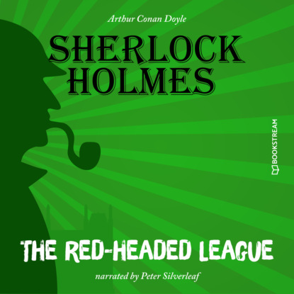 Sir Arthur Conan Doyle - The Red-Headed League (Unabridged)