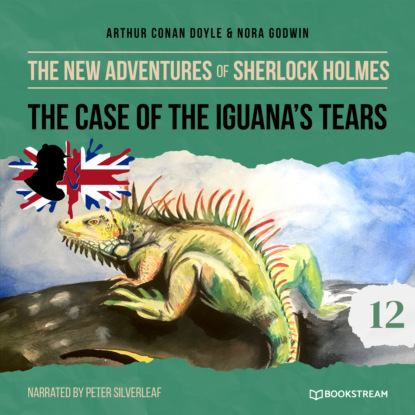 The New Adventures of Sherlock Holmes, Episode 12: The Case of the Iguana s Tears (Unabridged)