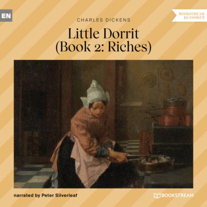 Charles Dickens - Little Dorrit, Book 2: Riches (Unabridged)