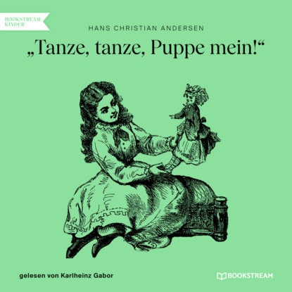 Ганс Христиан Андерсен - Tanze, tanze, Puppe mein! (Ungekürzt)