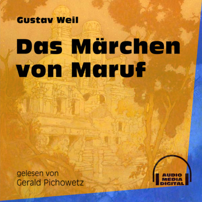 Gustav  Weil - Das Märchen von Maruf (Ungekürzt)