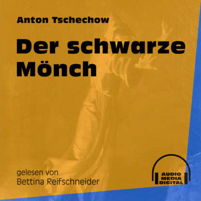 Anton Tschechow - Der schwarze Mönch (Ungekürzt)