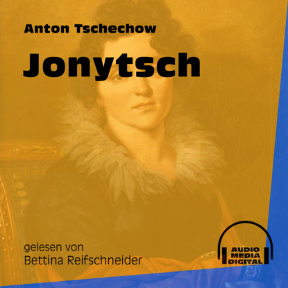 Anton Tschechow - Jonytsch (Ungekürzt)
