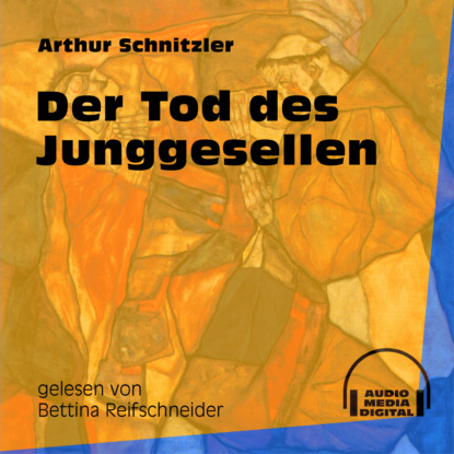 Der Tod des Junggesellen (Ungekürzt) (Arthur Schnitzler). 