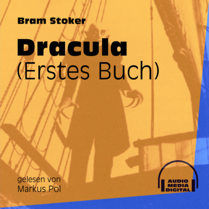 Bram Stoker - Dracula, Buch 1 (Ungekürzt)