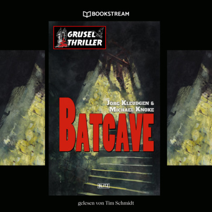 Batcave - Grusel Thriller Reihe (Ungekürzt) - Jörg Kleudgen