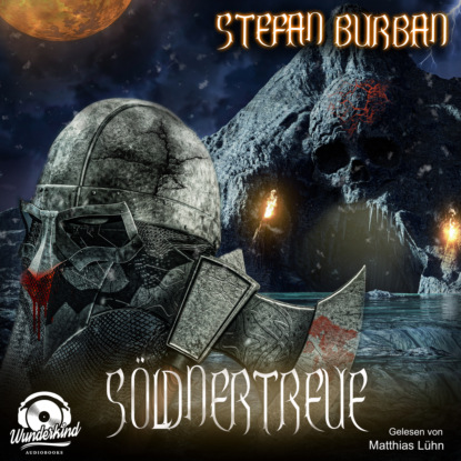 Söldnertreue - Söldner, Band 2 (ungekürzt) - Stefan Burban