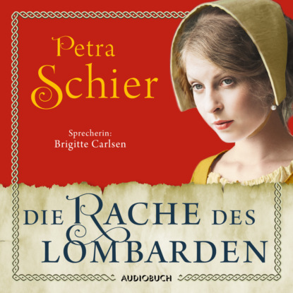 Petra Schier - Die Rache des Lombarden - Die Lombarden-Reihe, Band 3 (Ungekürzt)