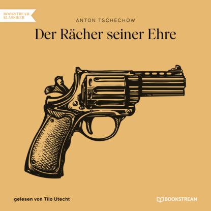 Anton Tschechow - Der Rächer seiner Ehre (Ungekürzt)