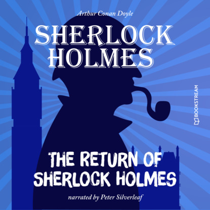 Sir Arthur Conan Doyle - The Return of Sherlock Holmes (Unabridged)