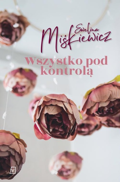 Ewelina Miśkiewicz - Wszystko pod kontrolą