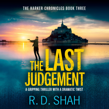 The Last Judgement - The Harker Chronicles, Book 3 (Unabridged) (R.D. Shah). 
