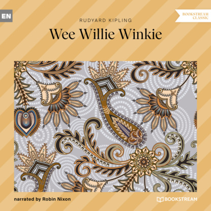 Редьярд Джозеф Киплинг - Wee Willie Winkie (Unabridged)