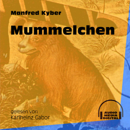 Manfred Kyber - Mummelchen (Ungekürzt)