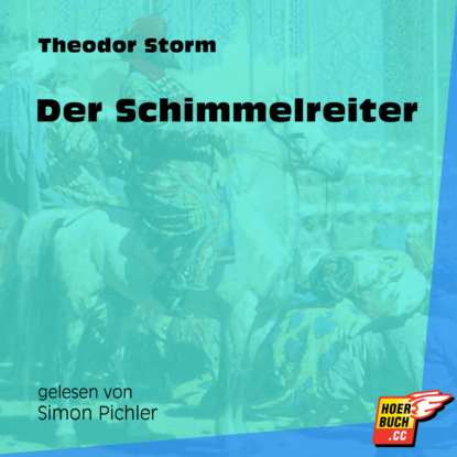 Theodor Storm - Der Schimmelreiter (Ungekürzt)