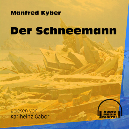 Manfred Kyber - Der Schneemann (Ungekürzt)