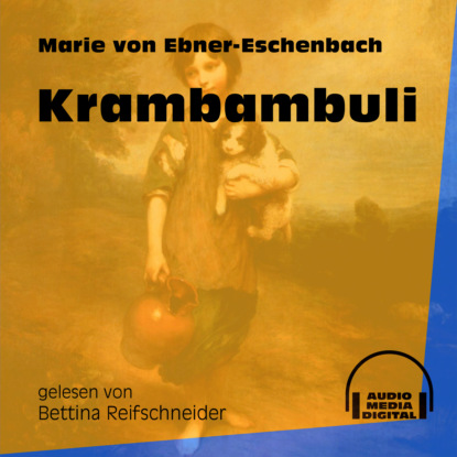 Marie von Ebner-Eschenbach - Krambambuli (Ungekürzt)