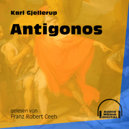 Karl Gjellerup - Antigonos - Eine Erzählung aus dem 2. Jahrhundert (Ungekürzt)
