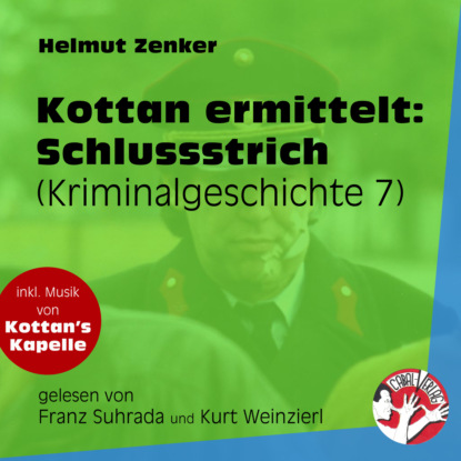 Helmut Zenker - Schlussstrich - Kottan ermittelt - Kriminalgeschichten, Folge 7 (Ungekürzt)