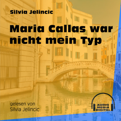 Ксюша Ангел - Maria Callas war nicht mein Typ (Ungekürzt)