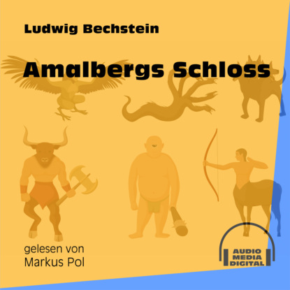 Ludwig Bechstein - Amalbergs Schloss (Ungekürzt)