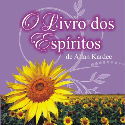 Allan Kardec - O livro dos Espíritos (Integral)