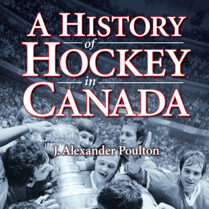 Ксюша Ангел - A History of Hockey in Canada (Unabridged)