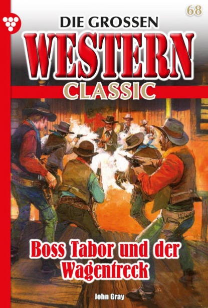 Джон Грэй - Die großen Western Classic 68 – Western