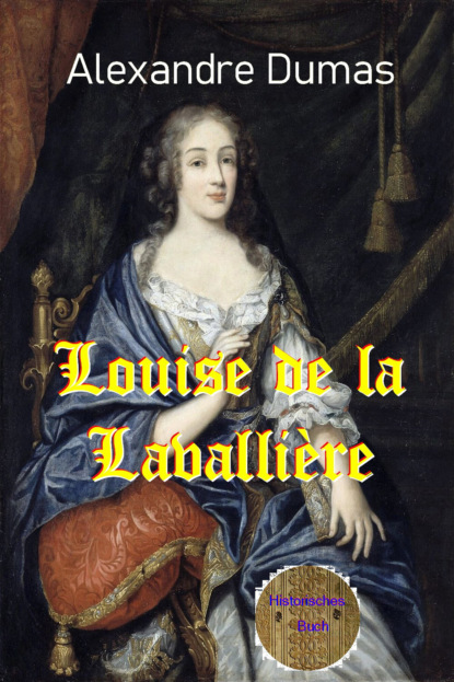 Alexandre Dumas - Louise von Lavallière