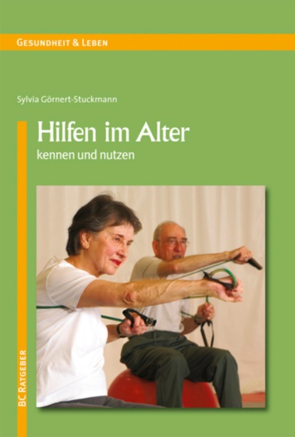 Hilfen im Alter kennen und nutzen (Sylvia Görnert-Stuckmann). 