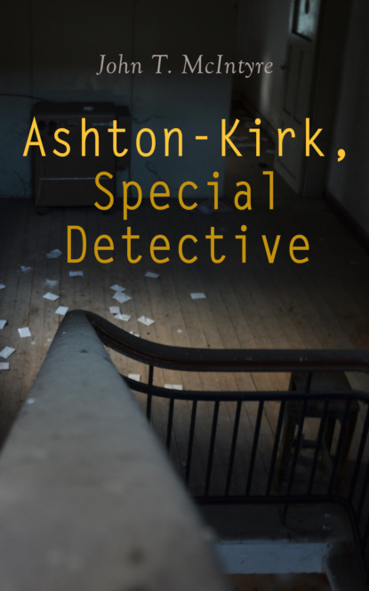 John T. McIntyre - Ashton-Kirk, Special Detective