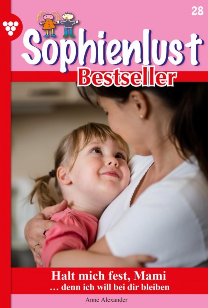 Anne Alexander - Sophienlust Bestseller 28 – Familienroman