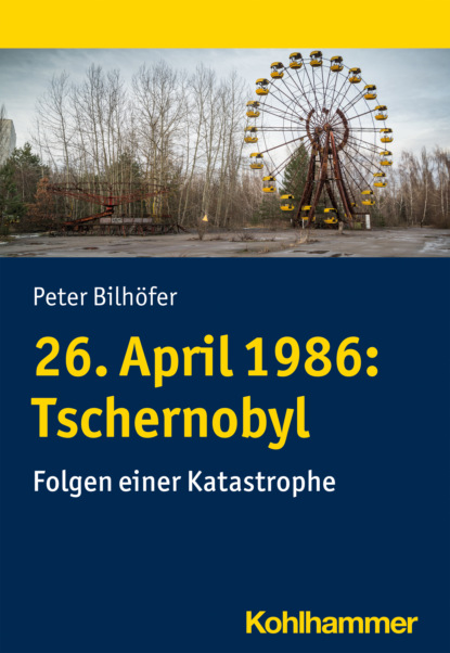 Peter Bilhöfer - 26. April 1986: Tschernobyl