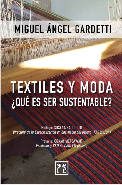 Miguel Ángel Gardetti - Textiles y moda ¿Qué es ser sustentable?