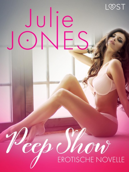 Julie Jones - Peep Show - Erotische Novelle