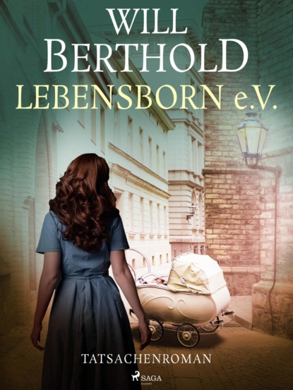 Will Berthold - Lebensborn e.V. - Tatsachenroman