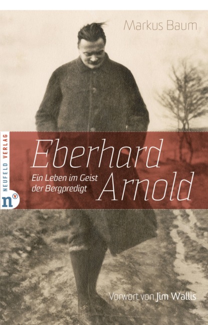 Eberhard Arnold (Markus Baum). 