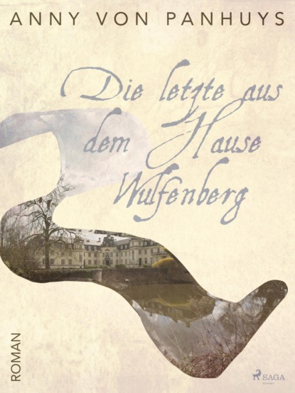 Die letzte aus dem Hause Wulfenberg (Anny von Panhuys). 