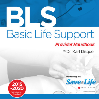 Dr. Karl Disque - Basic Life Support (BLS) Provider Handbook
