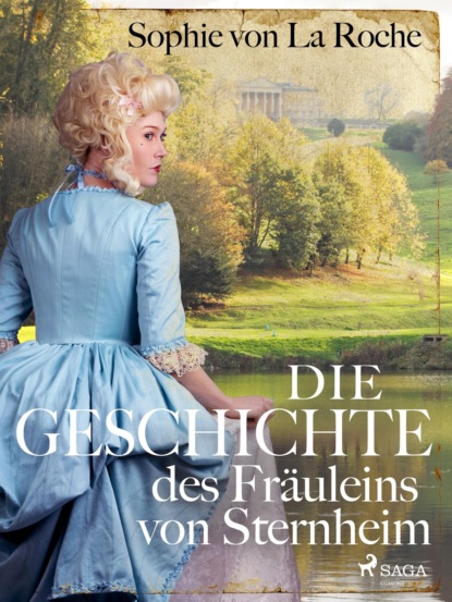 Die Geschichte des Fräuleins von Sternheim (Sophie von La Roche). 