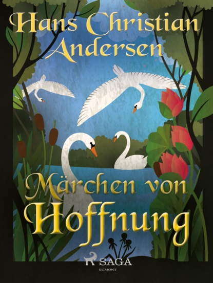 Hans Christian Andersen - Märchen von Hoffnung