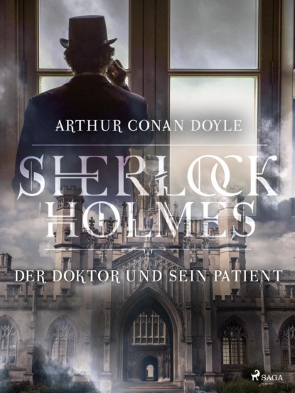 Sir Arthur Conan Doyle - Der Doktor und sein Patient