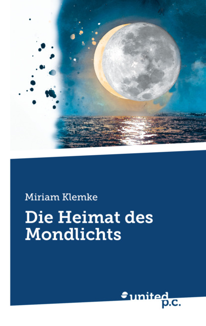 Die Heimat des Mondlichts (Miriam Klemke). 