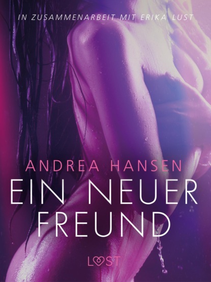 Andrea Hansen - Ein neuer Freund: Erika Lust-Erotik