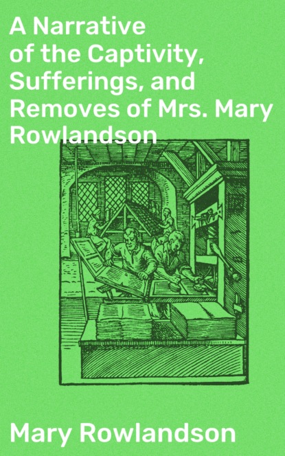 Rowlandson Mary White - A Narrative of the Captivity, Sufferings, and Removes of Mrs. Mary Rowlandson