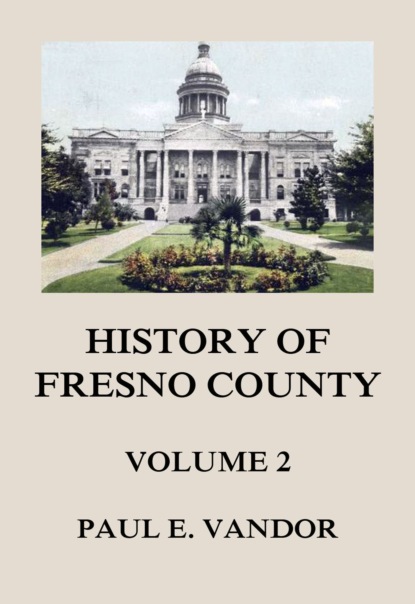 Paul E. Vandor - History of Fresno County, Vol. 2