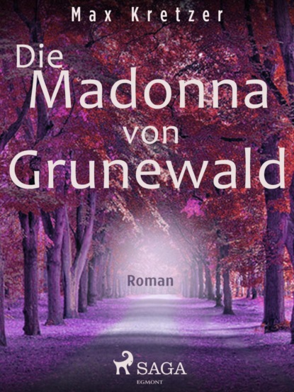 Max Kretzer - Die Madonna vom Grunewald