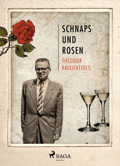 Schnaps und Rosen (Theodor Kallifatides). 