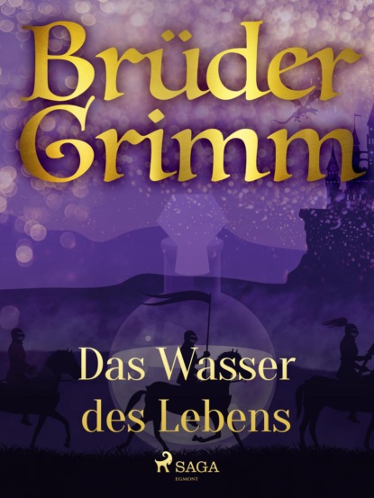 Brüder Grimm - Das Wasser des Lebens